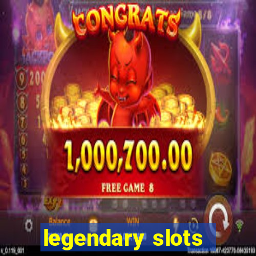 legendary slots - casino games